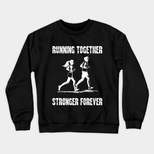 running together stronger forever running couple Crewneck Sweatshirt